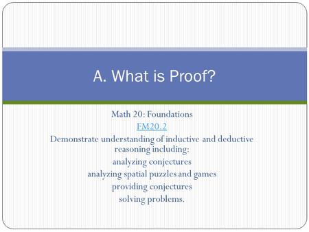 A. What is Proof? Math 20: Foundations FM20.2