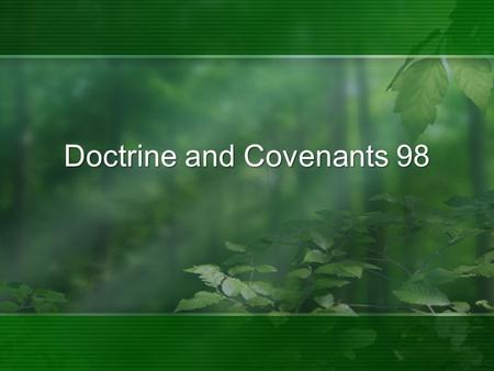 Doctrine and Covenants 98. Ever felt like getting even with someone?