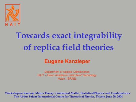 Department of Applied Mathematics HAIT – Holon Academic Institute of Technology Holon, ISRAEL Workshop on Random Matrix Theory: Condensed Matter, Statistical.