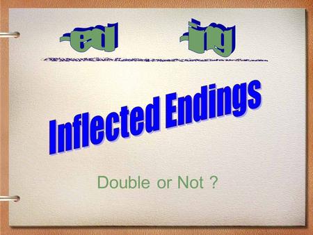 Double or Not ?. plan How does this word end? A vowel and 1 consonant ! plan See a vowel and a consonant too, here is what you have to do: DOUBLE the.