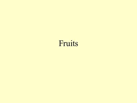 Fruits.