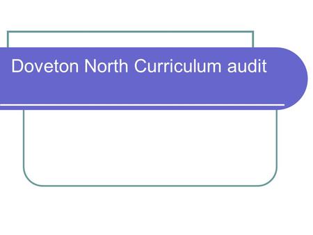 Doveton North Curriculum audit. Overview of planning process Mission Statement Parents Students CommunityStaff DNPS Values Curriculum.