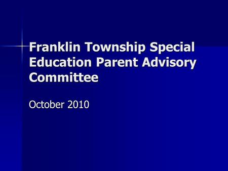 Franklin Township Special Education Parent Advisory Committee October 2010.