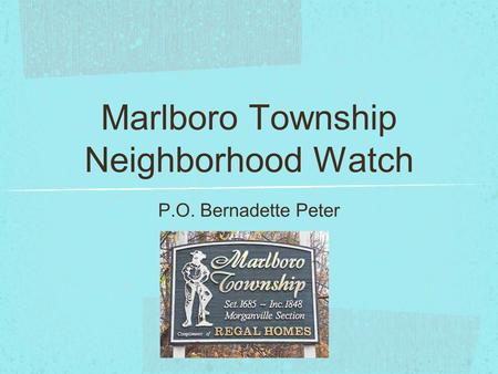 Marlboro Township Neighborhood Watch P.O. Bernadette Peter.