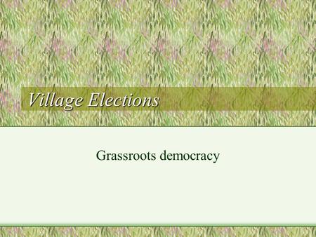 Village Elections Grassroots democracy. Political Reforms in 1980s ``Socialist democracy and legal system” Correcting the arbitrariness of the Cultural.