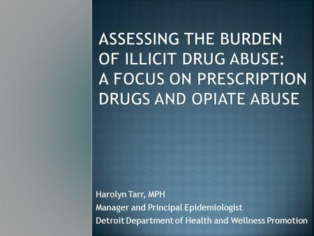 Harolyn Tarr, MPH Manager and Principal Epidemiologist Detroit Department of Health and Wellness Promotion.