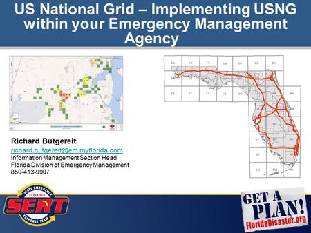 1 Richard Butgereit Information Management Section Head Florida Division of Emergency Management 850-413-9907 US National.