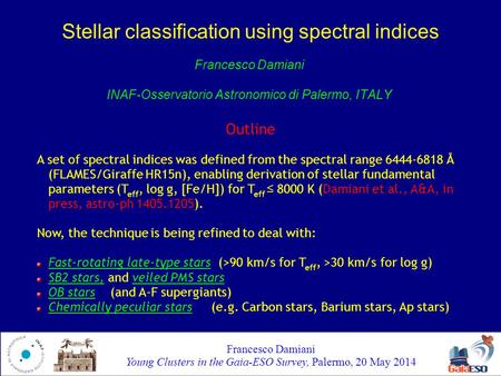 Francesco Damiani Young Clusters in the Gaia-ESO Survey, Palermo, 20 May 2014 Francesco Damiani INAF-Osservatorio Astronomico di Palermo, ITALY Stellar.