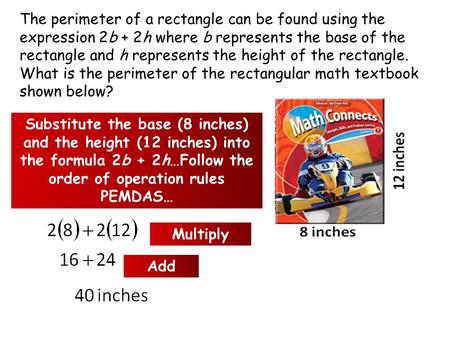 The perimeter of a rectangle can be found using the expression 2b + 2h where b represents the base of the rectangle and h represents the height of the.