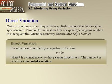 Direct Variation Certain formulas occur so frequently in applied situations that they are given special names. Variation formulas show how one quantity.