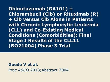 Goede V et al. Proc ASCO 2013;Abstract 7004.