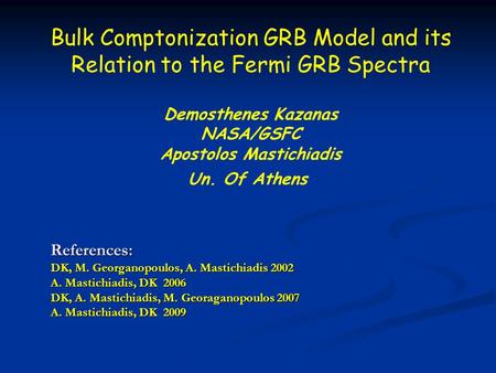 References: DK, M. Georganopoulos, A. Mastichiadis 2002 A. Mastichiadis, DK 2006 DK, A. Mastichiadis, M. Georaganopoulos 2007 A. Mastichiadis, DK 2009.