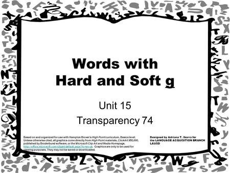 Designed by Adriana T. Ibarra for the LANGUAGE ACQUISITION BRANCH LAUSD Based on and organized for use with Hampton Brown’s High Point curriculum, Basics.