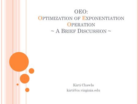 OEO: O PTIMIZATION OF E XPONENTIATION O PERATION ~ A B RIEF D ISCUSSION ~ Kirti Chawla