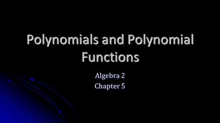 Polynomials and Polynomial Functions