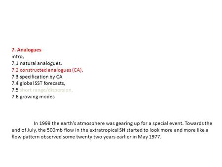 7. Analogues intro, 7.1 natural analogues, 7.2 constructed analogues (CA), 7.3 specification by CA 7.4 global SST forecasts, 7.5 short range/dispersion,