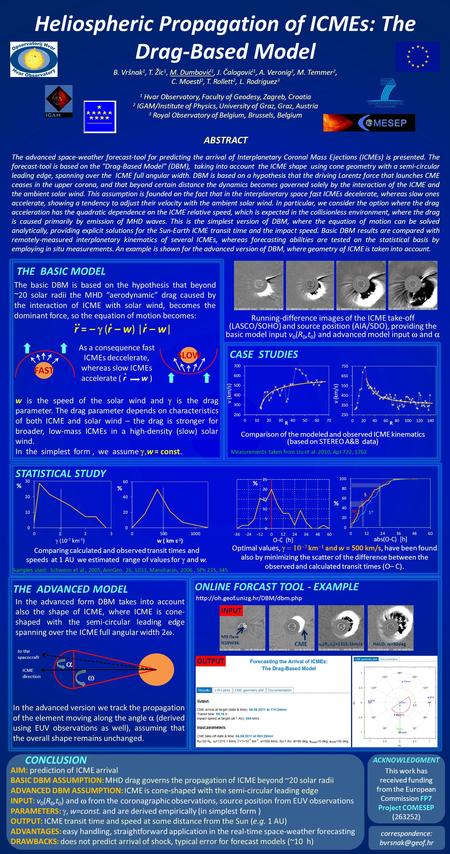 Heliospheric Propagation of ICMEs: The Drag-Based Model B. Vršnak 1, T. Žic 1, M. Dumbović 1, J. Čalogović 1, A. Veronig 2, M. Temmer 2, C. Moestl 2, T.