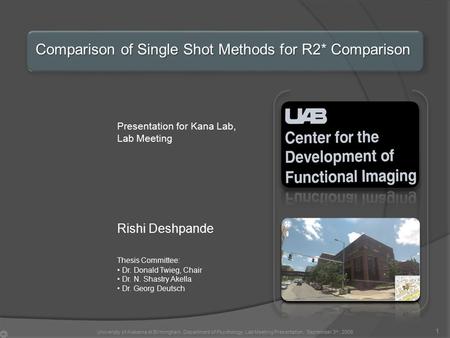 Comparison of Single Shot Methods for R2* Comparison Presentation for Kana Lab, Lab Meeting Rishi Deshpande Thesis Committee: Dr. Donald Twieg, Chair Dr.