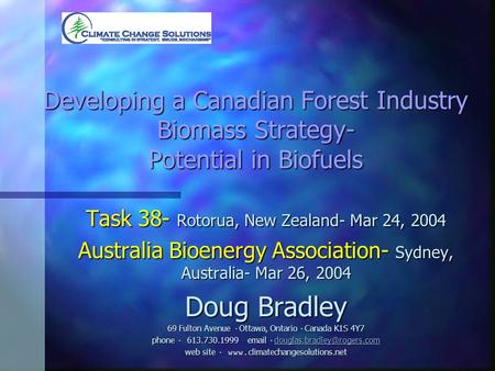 Developing a Canadian Forest Industry Biomass Strategy- Potential in Biofuels Task 38- Rotorua, New Zealand- Mar 24, 2004 Australia Bioenergy Association-