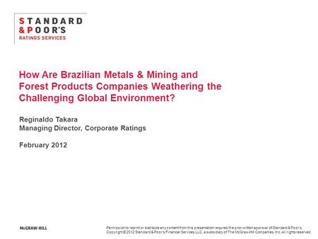 Permission to reprint or distribute any content from this presentation requires the prior written approval of Standard & Poor’s. Copyright © 2012 Standard.