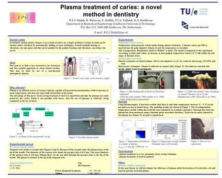 R.E.J. Sladek, R. Walraven, E. Stoffels, P.J.A. Tielbeek, R.A. Koolhoven Department of Biomedical Engineering, Eindhoven University of Technology, P.O.