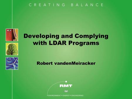 Developing and Complying with LDAR Programs Robert vandenMeiracker.