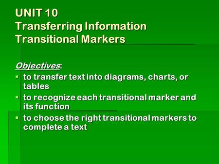 UNIT 10 Transferring Information Transitional Markers