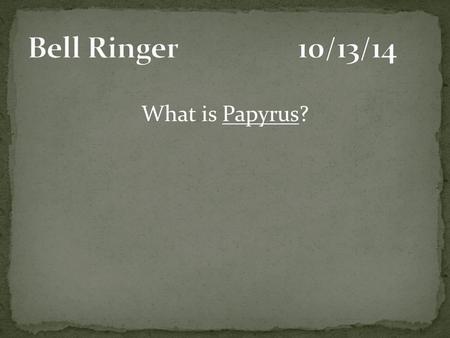 What is Papyrus?. What is a mold & a deckle? (Two different things)