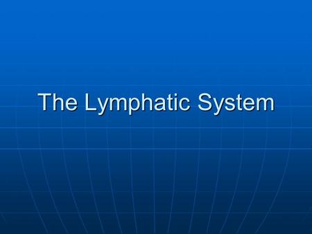 The Lymphatic System.