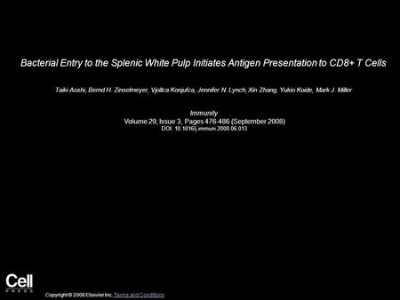 Bacterial Entry to the Splenic White Pulp Initiates Antigen Presentation to CD8+ T Cells Taiki Aoshi, Bernd H. Zinselmeyer, Vjollca Konjufca, Jennifer.