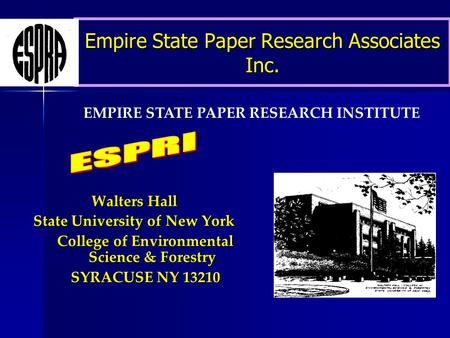 Empire State Paper Research Associates Inc. Walters Hall State University of New York College of Environmental Science & Forestry SYRACUSE NY 13210 EMPIRE.