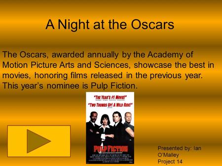 A Night at the Oscars The Oscars, awarded annually by the Academy of Motion Picture Arts and Sciences, showcase the best in movies, honoring films released.