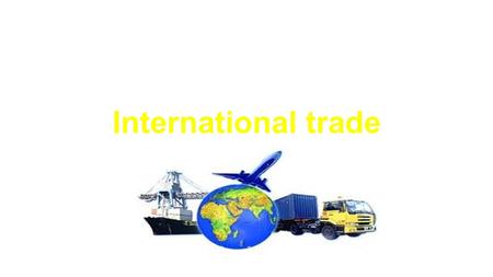 International trade.