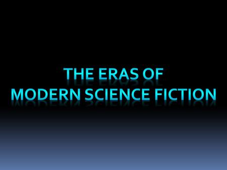 A good deal of the resources for this PowerPoint are from Agatha Taormina’s Beyond: A Guide to Science Fiction and Fantasy at