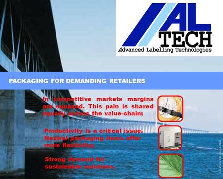 Page 1 © ALTECH SRL, March 2009 Page 1 © ALTECH SRL, March 2009 PACKAGING FOR DEMANDING RETAILERS In competitive markets margins are squezed. This pain.