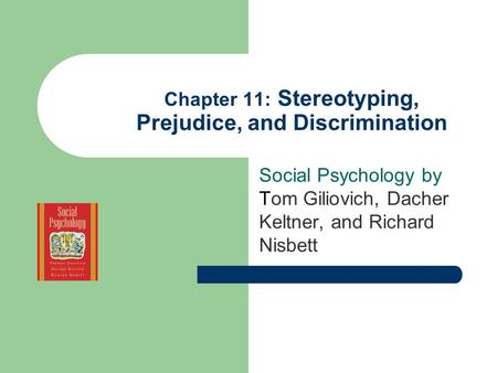 Chapter 11: Stereotyping, Prejudice, and Discrimination