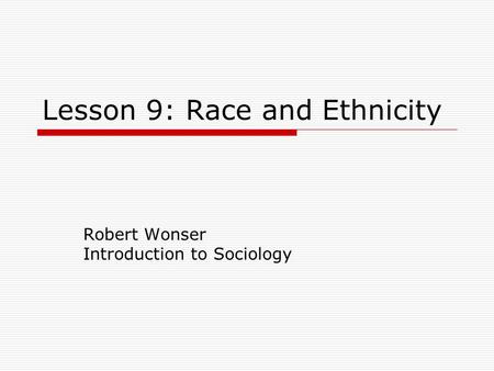 Lesson 9: Race and Ethnicity