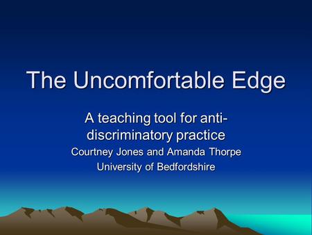 The Uncomfortable Edge