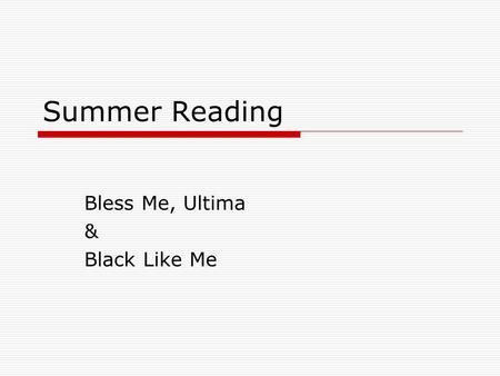 Bless Me, Ultima & Black Like Me