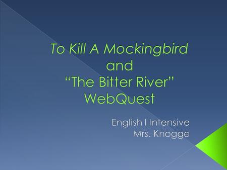  Racism is a common theme in literature. You have already been exploring this theme in Harper Lee’s To Kill a Mockinbird. This WebQuest will introduce.