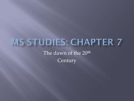 The dawn of the 20 th Century.  The adoption of the 1890 constitution, the white ruling class used its power to protect it’s own interest. The state.