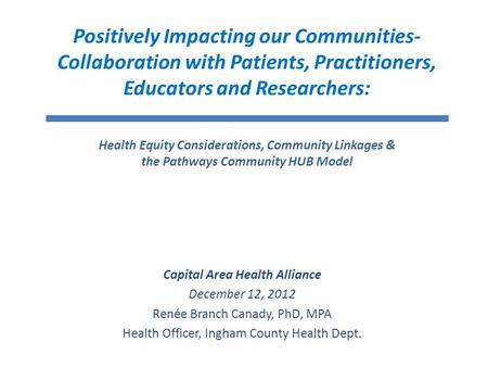 Positively Impacting our Communities- Collaboration with Patients, Practitioners, Educators and Researchers: Health Equity Considerations, Community Linkages.