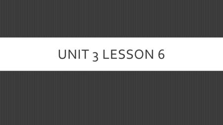 UNIT 3 LESSON 6. THE STUDENT WILL BE ABLE TO…  Consider race and ethnicity in the organization of space.  *A lot of the information presented today.