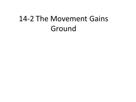 14-2 The Movement Gains Ground. Student Activists Make a Difference Change was slow Young African Americans became more determined. Sit-ins challenged.