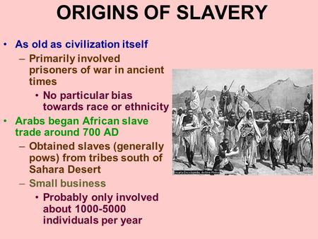 ORIGINS OF SLAVERY As old as civilization itself