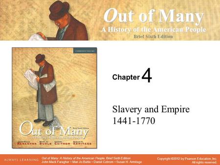 Chapter Seventh Edition O ut of Many A History of the American People Brief Sixth Edition Copyright ©2012 by Pearson Education, Inc. All rights reserved.