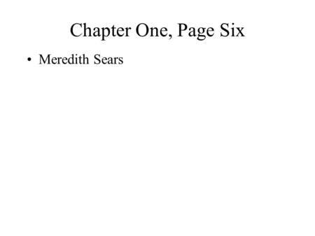 Chapter One, Page Six Meredith Sears. Passage Chapter: 1Page: 6 6 The overseer’s name was Plummer. Mr. Plummer was a miserable drunkard, a profane swearer,