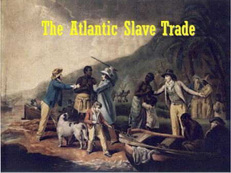 The Atlantic Slave Trade