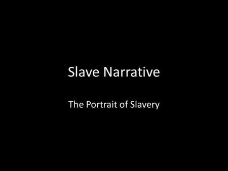 Slave Narrative The Portrait of Slavery. Between 1500 and 1800, about 15 million Africans were captured and shipped as slaves to the Western Hemisphere.