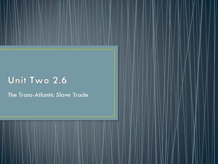 The Trans-Atlantic Slave Trade. What is a colony? What was the Spanish system of labor called in the Americas? Describe the system above? Where did the.